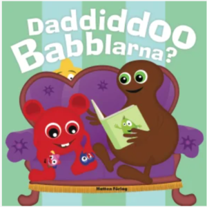 Daddiddoo Babblarna?