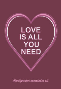 Love is All You Need